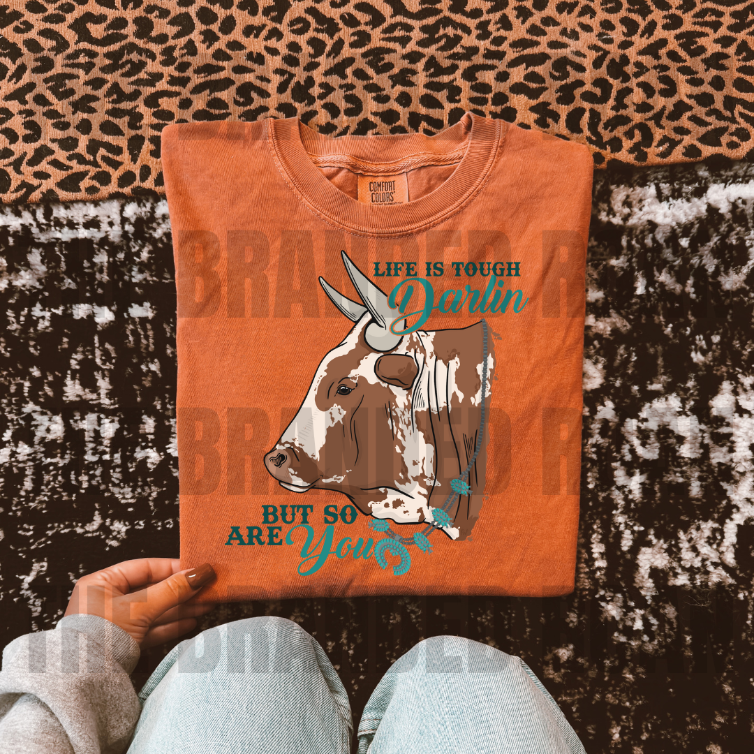 Life Is Tough Darlin Tee