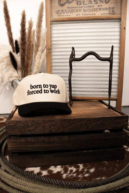 Born To Yap Forced To Work Cap
