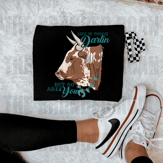 Life Is Tough Darlin Tee